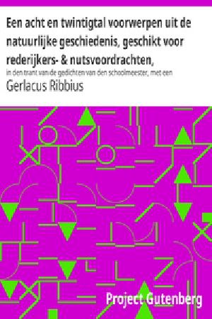 [Gutenberg 32180] • Een acht en twintigtal voorwerpen uit de natuurlijke geschiedenis, geschikt voor rederijkers- & nutsvoordrachten, / in den trant van de gedichten van den schoolmeester, met een aanbevelend woord van wijlen Mr. J. Van Lennep